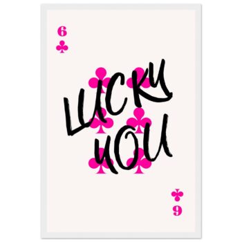 Lucky You Poker Card Art Print | Vibrant Pink & Black Typography Poster with Wooden Frame